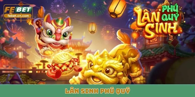 Lân Sinh Phú Quý